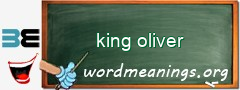 WordMeaning blackboard for king oliver